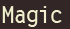 Magic