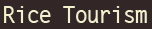 Rice Tourism